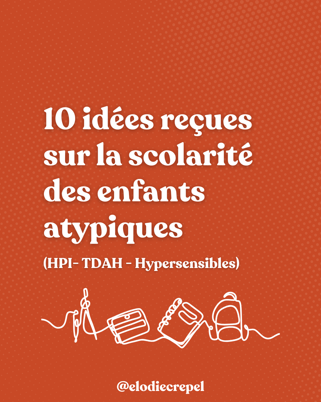 10 idees recues sur la scolarite des enfants atypiques HPI TDAH hypersensibles